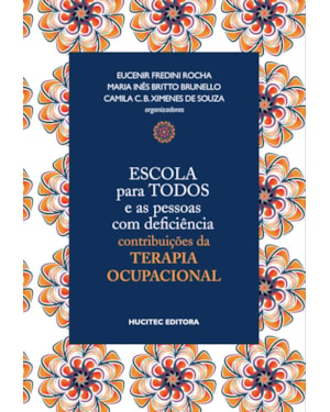ESCOLA PARA TODOS E AS PESSOAS COM DEFICIÊNCIA: CONTRIBUIÇÕES DA TEARAPIA OCUPACIONAL