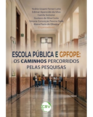ESCOLA PÚBLICA E GPFOPE: OS CAMINHOS PERCORRIDOS PELAS PESQUISAS