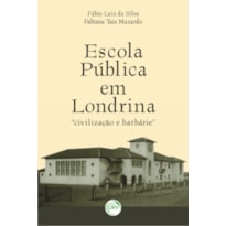 ESCOLA PÚBLICA EM LONDRINA: CIVILIZAÇÃO E BARBÁRIE