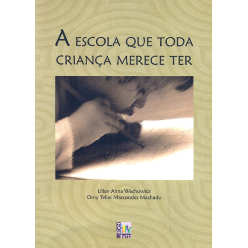 ESCOLA QUE TODA CRIANCA MERECE TER, A