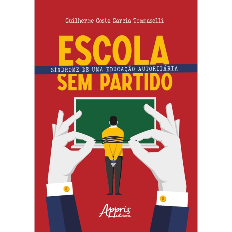 ESCOLA SEM PARTIDO: SÍNDROME DE UMA EDUCAÇÃO AUTORITÁRIA