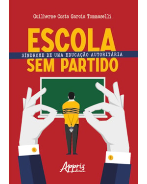 ESCOLA SEM PARTIDO: SÍNDROME DE UMA EDUCAÇÃO AUTORITÁRIA