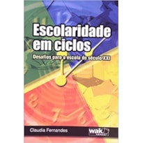 ESCOLARIDADE EM CICLOS - DESAFIOS PARA A ESCOLA DO SECULO XXI - 1