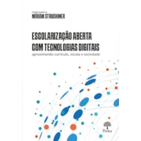 ESCOLARIZAÇÃO ABERTA COM TECNOLOGIAS DIGITAIS: APROXIMANDO CURRÍCULO, ESCOLA E SOCIEDADE