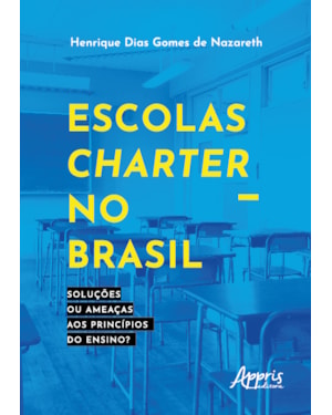 ESCOLAS CHARTER NO BRASIL: SOLUÇÕES OU AMEAÇAS AOS PRINCÍPIOS DO ENSINO?