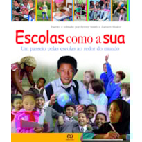 ESCOLAS COMO A SUA: UM PASSEIO PELAS ESCOLAS AO REDOR DO MUNDO