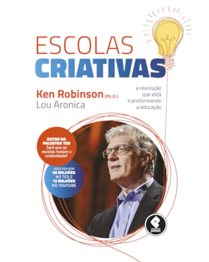 ESCOLAS CRIATIVAS: A REVOLUÇÃO QUE ESTÁ TRANSFORMANDO A EDUCAÇÃO