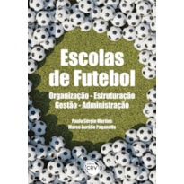 ESCOLAS DE FUTEBOL ORGANIZAÇÃO - ESTRUTURAÇÃO - GESTÃO - ADMINISTRAÇÃO