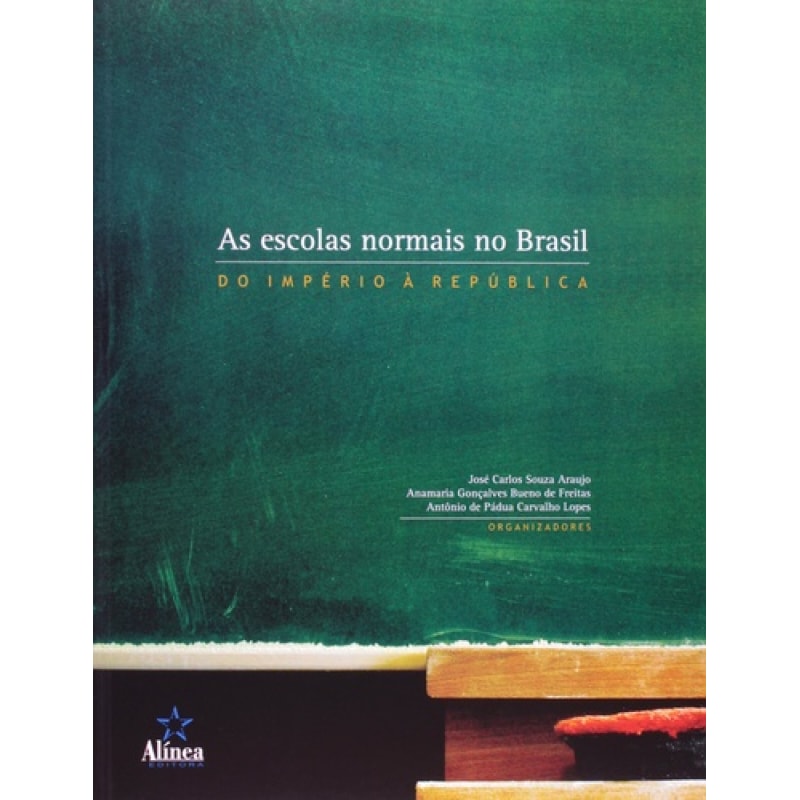 ESCOLAS NORMAIS NO BRASIL - DO IMPERIO A REPUBLICA