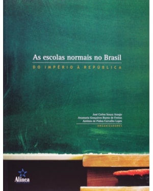 ESCOLAS NORMAIS NO BRASIL - DO IMPERIO A REPUBLICA