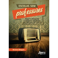 ESCOLAS SEM PROFESSORES: RÁDIO E EDUCAÇÃO A DISTÂNCIA NO BRASIL NAS DÉCADAS DE 1920-40