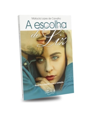 ESCOLHA DE LIZ, A - QUANDO A PAIXÃO CEGA O CORAÇÃO