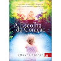 ESCOLHA DO CORACAO, A - O QUE FAZER QUANDO A UNICA MANEIRA DE SALVAR A VIDA - 1