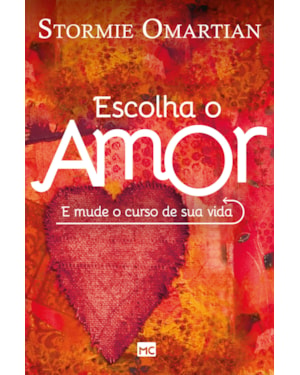 ESCOLHA O AMOR E MUDE O CURSO DE SUA VIDA
