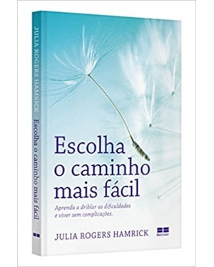 ESCOLHA O CAMINHO MAIS FÁCIL