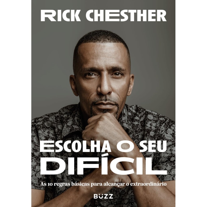 ESCOLHA O SEU DIFÍCIL: AS 10 REGRAS BÁSICAS PARA ALCANÇAR O EXTRAORDINÁRIO
