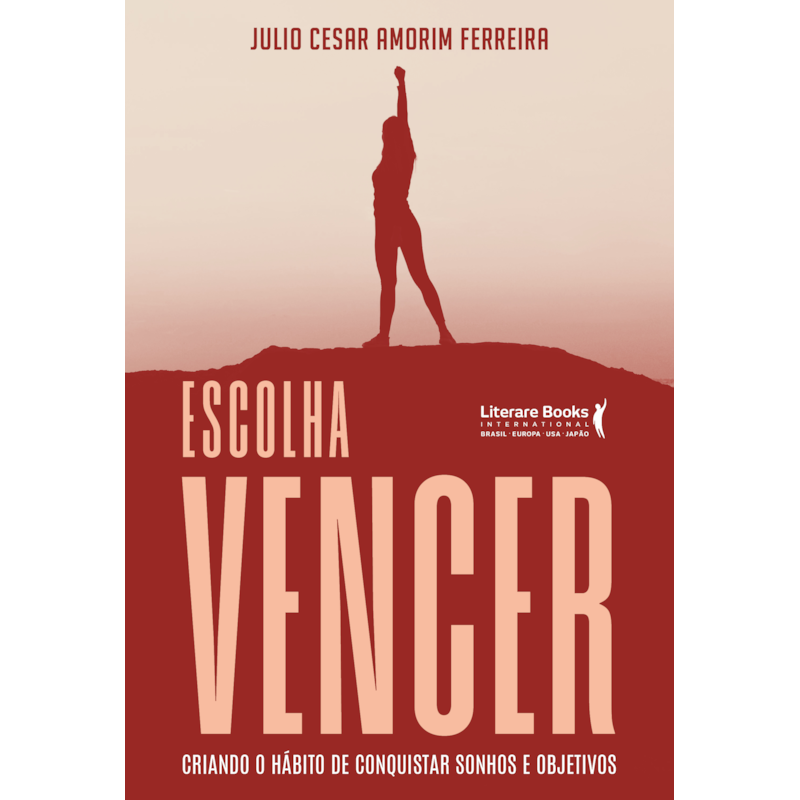 Escolha vencer: Criando o hábito de conquistar sonhos e objetivos