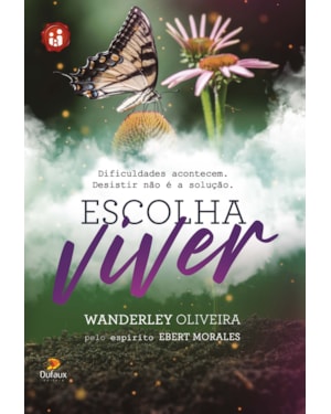 ESCOLHA VIVER: DIFICULDADES ACONTECEM - DESISTIR NÃO É A SOLUÇÃO