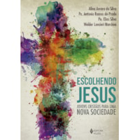 ESCOLHENDO JESUS: JOVENS CRISTÃOS PARA UMA NOVA SOCIEDADE