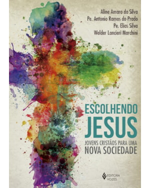 ESCOLHENDO JESUS: JOVENS CRISTÃOS PARA UMA NOVA SOCIEDADE