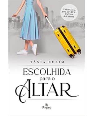 ESCOLHIDA PARA O ALTAR: UM MANUAL PARA A FUTURA ESPOSA DE PASTOR
