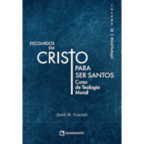 ESCOLHIDOS EM CRISTO PARA SER SANTOS - VOLUME II: CURSO DE TEOLOGIA MORAL