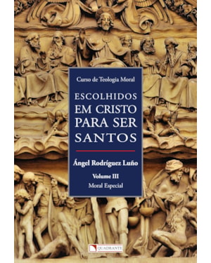 ESCOLHIDOS EM CRISTO PARA SER SANTOS - VOLUME III - MORAL ESPECIAL