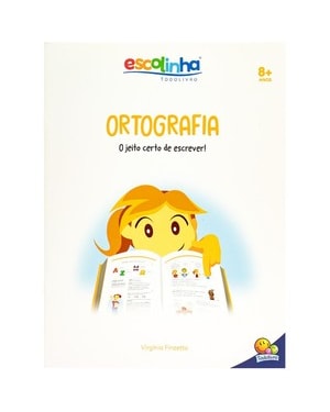Escolinha Gramática Fácil: Ortografia. O Jeito Certo de Escrever