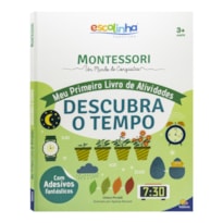 Escolinha montessori meu P livro Atividades: Descubra o tempo