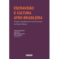 ESCRAVIDÃO E CULTURA AFRO-BRASILEIRA - TEMAS E PROBLEMAS EM TORNO DA OBRA DE ROBERT SLENES