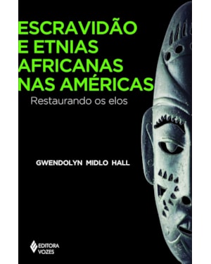 ESCRAVIDÃO E ETNIAS AFRICANAS NAS AMÉRICAS: RESTAURANDO OS ELOS