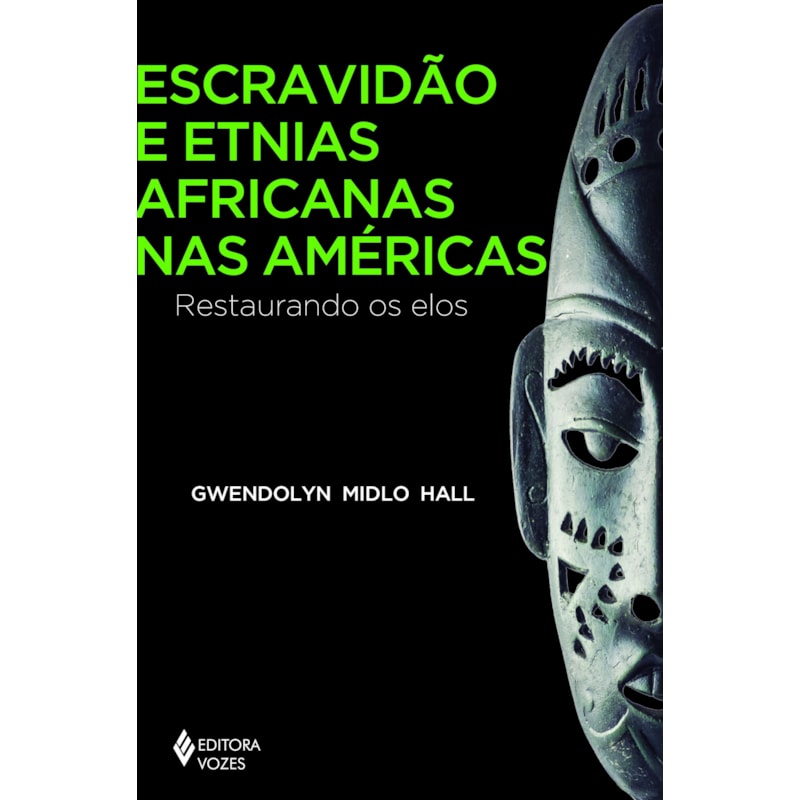 ESCRAVIDÃO E ETNIAS AFRICANAS NAS AMÉRICAS: RESTAURANDO OS ELOS