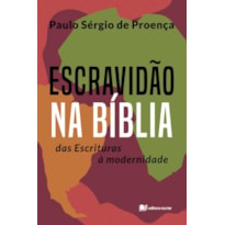 Escravidão na bíblia: das escrituras à modernidade