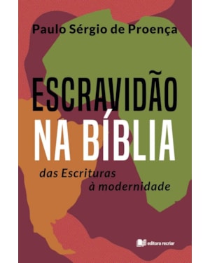 Escravidão na bíblia: das escrituras à modernidade