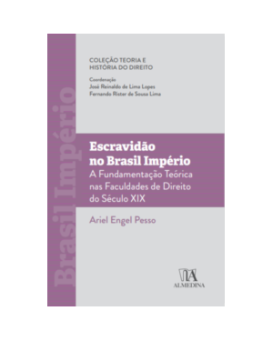 Escravidão no Brasil Império: a fundamentação teórica nas faculdades de direito do século XIX