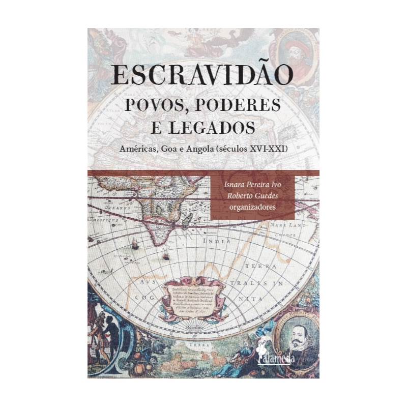 Escravidão - Povos, poderes e legados: Américas, Goa e Angola (séculos XVI - XXI)