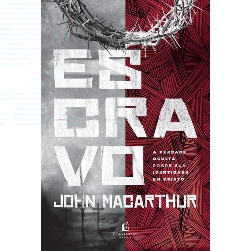 ESCRAVO: A VERDADE OCULTA SOBRE SUA IDENTIDADE EM CRISTO