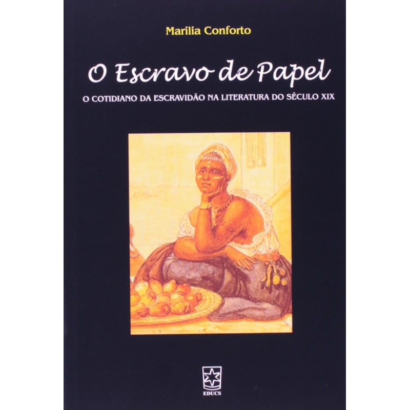 ESCRAVO DE PAPEL: O COTIDIANO DA ESCRAVIDAO NA LITERATURA DO SEC. XIX - 1