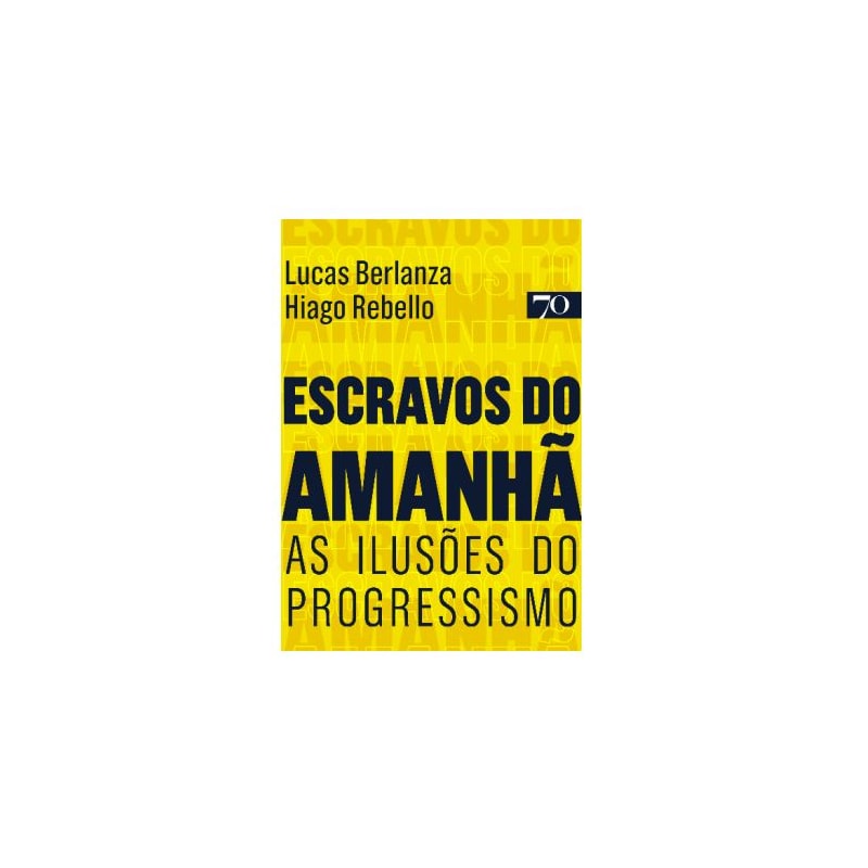 Escravos do amanhã: as ilusões do progressismo