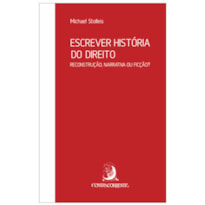 ESCREVER HISTÓRIA DO DIREITO: RECONSTRUÇÃO, NARRATIVA OU FICÇÃO?