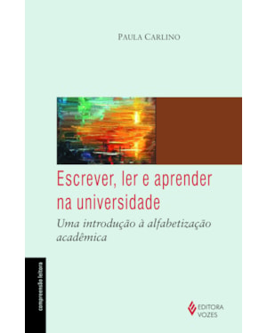 ESCREVER, LER E APRENDER NA UNIVERSIDADE - UMA INTRODUÇÃO À ALFABETIZAÇÃO ACADÊMICA