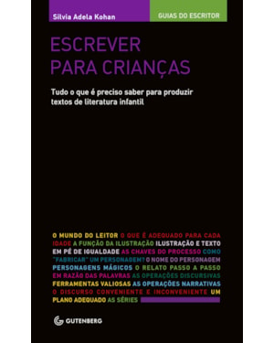ESCREVER PARA CRIANÇAS - TUDO O QUE É PRECISO SABER PARA PRODUZIR TEXTOS DE LITERATURA INFANTIL
