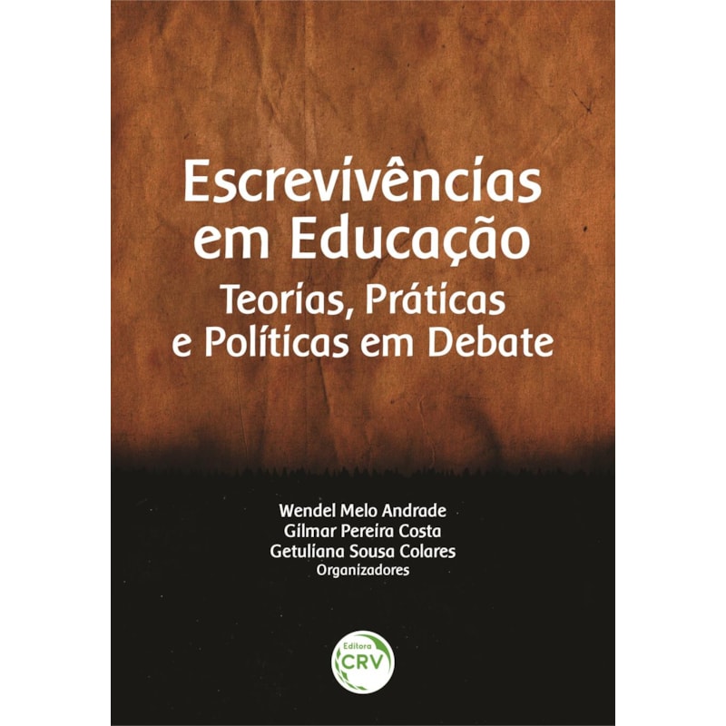 ESCREVIVÊNCIAS EM EDUCAÇÃO: TEORIAS, PRÁTICAS E POLÍTICAS EM DEBATE