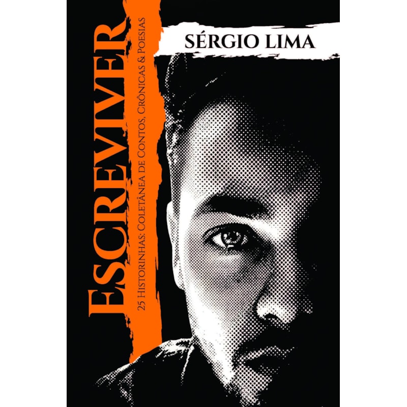 Escreviver: 25 Historinhas: Coletânea de Contos, Crônicas e Poemas