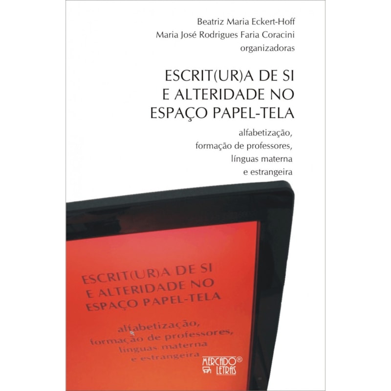 Escrit(ur)a de si e alteridade no espaço papel-tela: alfabetização, formação de professores, línguas materna e estrangeira