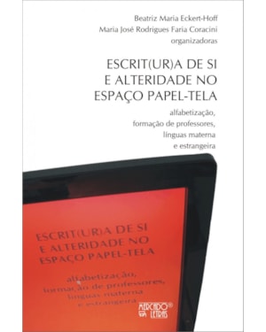 Escrit(ur)a de si e alteridade no espaço papel-tela: alfabetização, formação de professores, línguas materna e estrangeira