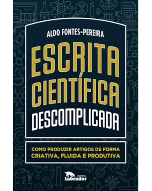 ESCRITA CIENTÍFICA DESCOMPLICADA: COMO PRODUZIR ARTIGOS DE FORMA CRIATIVA, FLUIDA E PRODUTIVA