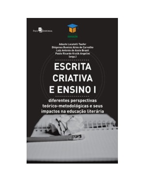 Escrita criativa e ensino: diferentes perspectivas teórico-metodológicas e seus impactos na educação literária