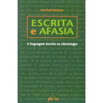 ESCRITA E AFASIA: A LINGUAGEM ESCRITA NA AFASIOLOGIA