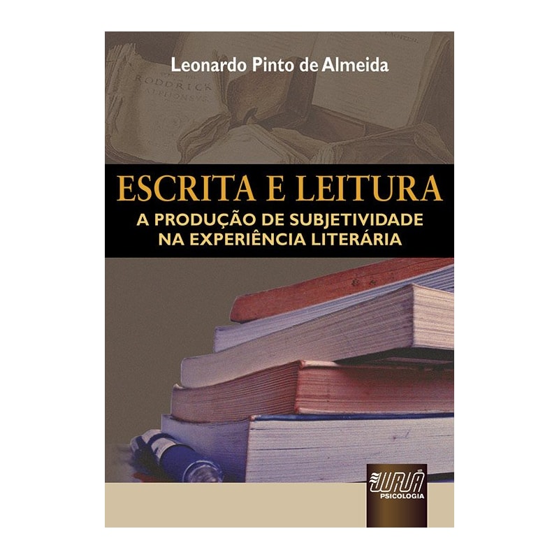 ESCRITA E LEITURA - A PRODUÇÃO DE SUBJETIVIDADE NA EXPERIÊNCIA LITERÁRIA